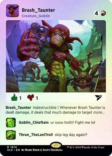 Brash Taunter (Rainbow Foil) [Secret Lair Drop Series]